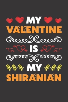 My Valentine Is My Shiranian: Valentines Day Gift For Owners Who Loves Their Shiranian Dog Lined Journal Notebook