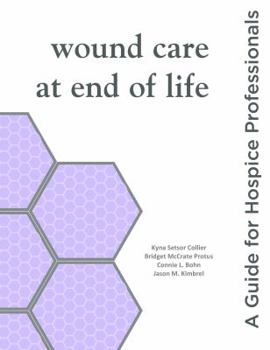 Paperback Wound Care at End of Life: A Guide for Hospice Professionals Book