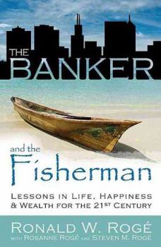 Paperback The Banker and the Fisherman: Lessons in Life, Wealth, and Happiness for the 21st Century Book