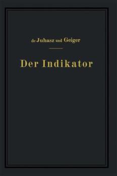 Paperback Der Indikator: Seine Theorie Und Seine Mechanischen Optischen Und Elektrischen Ausführungsarten [German] Book