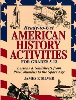 Paperback Ready-To-Use American History Activities for Grades 5-12: Lessons & Skillsheets from Pre-Columbus to the Space Age Book