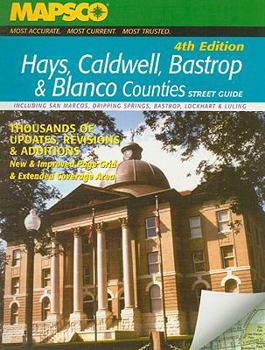 Hays, Caldwell, Bastrop & Blanco Counties Street Guide: Including San Marcos, Dripping Springs, Bastrop, Lockhart & Luling
