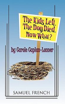 Paperback The Kids Left. the Dog Died. Now What? Book