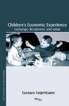 Paperback Children's Economic Experience: Exchange, Reciprocity and Value Book