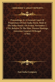 Paperback Proceedings At A General Court Of Proprietors Of East-India Stock, Held At The India-House, On Friday, November 7, 1783, Relative To The Hon. Warren H Book