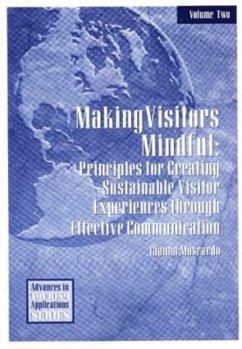 Paperback Making Visitors Mindful: Principles for Creating Sustainable Visitor Experiences Through Effective Communication Book