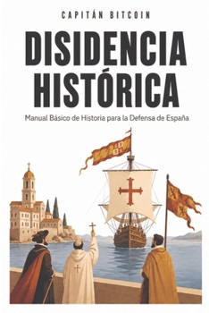Paperback Disidencia Histórica: Manual Básico de Historia para la Defensa de España [Spanish] Book