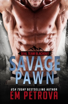 Savage Pawn - Book #3 of the SEAL Team Blackout