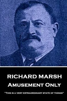 Paperback Richard Marsh - Amusement Only: "This is a very extraordinary state of things" Book