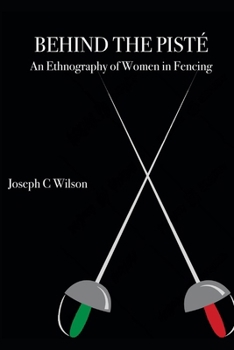 Paperback Behind the Pisté: An Ethnography of Women in Fencing Book