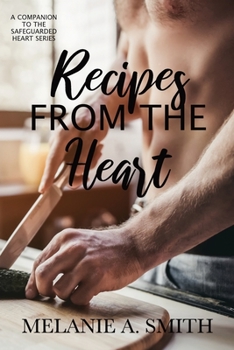 Recipes from the Heart: A Companion to the Safeguarded Heart Series - Book  of the Safeguarded Heart