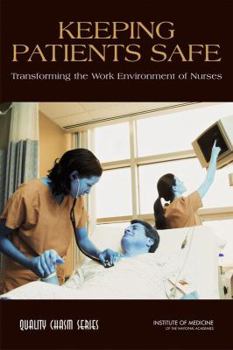 Hardcover Keeping Patients Safe: Transforming the Work Environment of Nurses Book