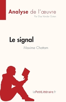 Le signal de Maxime Chattam (Analyse de l'œuvre): Résumé complet et analyse détaillée de l'oeuvre (Fiche de lecture) (French Edition)