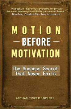 Paperback Motion Before Motivation: The Success Secret That Never Fails Book