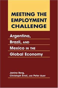 Hardcover Meeting the Employment Challenge: Argentina, Brazil, and Mexico in the Global Economy Book