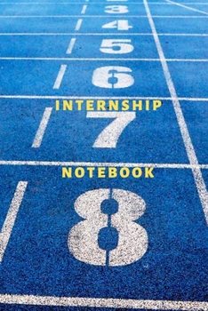 Internship organization notebook Diary | Log | Journal For Recording Internship Goals, Daily Activities, & Thoughts ,History: internship workbook ... the ideal notebook to progress in internship