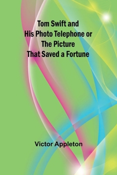 Paperback Tom Swift and His Photo Telephone or the Picture That Saved a Fortune Book