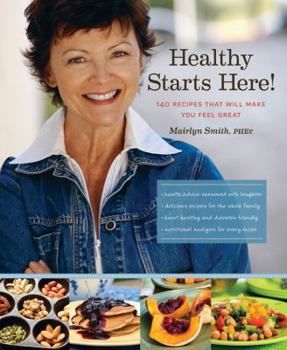 Paperback Healthy Starts Here!: 140 Recipes That Will Make You Feel Great Book