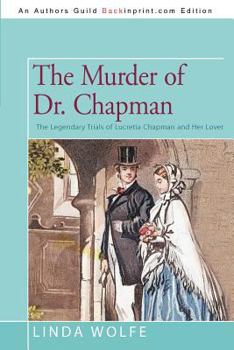 Paperback The Murder of Dr. Chapman: The Legendary Trials of Lucretia Chapman and Her Lover Book