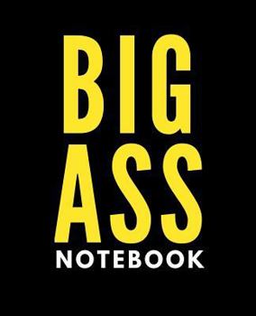 Paperback Big Ass Notebook: 400 Blank Unlined Pages, Extra Large Softcover Notebook Journal (Creative Book for Writing, Drawing, and Art) Book