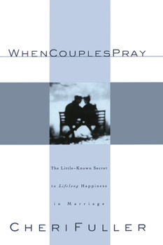 Paperback When Couples Pray: The Little-Known Secret to Lifelong Happiness in Marriage Book