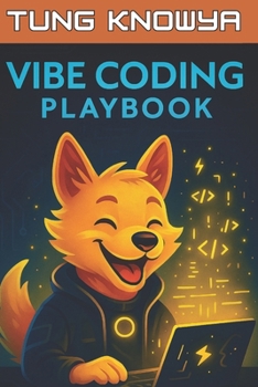 Paperback Vibe Coding Playbook: AI-Assisted Programming with Autonomous Agents. Code Less. Build 10x Faster. Create Products People Truly Love. Book