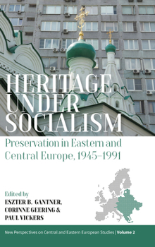 Paperback Heritage Under Socialism: Preservation in Eastern and Central Europe, 1945-1991 Book