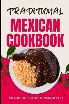 Paperback Traditional Mexican Cookbook: 50 Authentic Recipes from Mexico Book