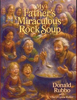 My Father's Miraculous Rock Soup