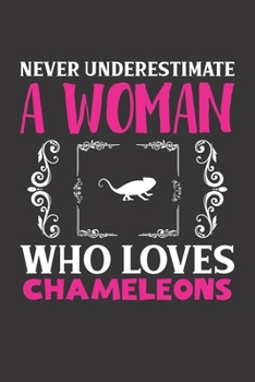 Never Underestimate A Woman Who Loves Chameleons: Chameleons Lovers Girl Women Dot Grid Journal Notebook 6x9 120 Pages