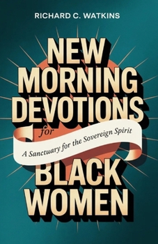 New Morning Devotions For Black Women: A Sanctuary for the Sovereign Spirit