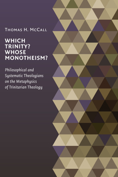 Paperback Which Trinity? Whose Monotheism?: Philosophical and Systematic Theologians on the Metaphysics of Trinitarian Theology Book