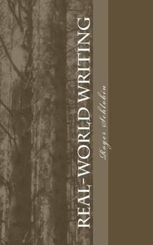 Paperback Real-World Writing: The Guide to Powerful, Persuasive Writing for Students and Teachers and Professionals in Business, Industry, Law, Engi Book