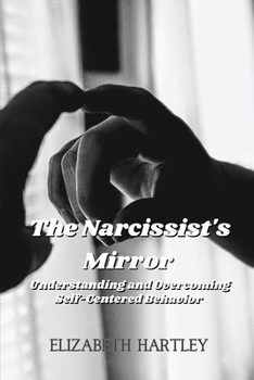 Paperback The Narcissist's Mirror: Understanding and Overcoming Self-Centered Behavior Book