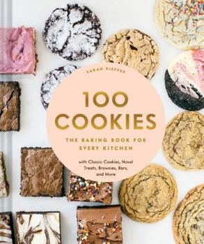 Hardcover 100 Cookies: The Baking Book for Every Kitchen, with Classic Cookies, Novel Treats, Brownies, Bars, and More Book