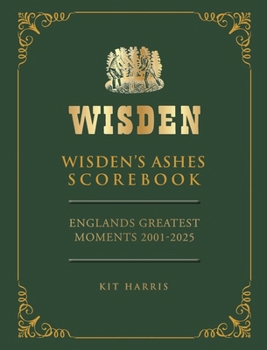Hardcover Wisden's Ashes Scorebook: England's Greatest Moments 2001-2025 Book