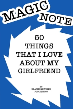 Paperback 50 Things I Love About My Girlfriend Notebook JOURNAL/NOTEBOOK Perfect as a Gift for all ages all genders: GRATITUDE Notebook / Journal Gift, 120 Page Book