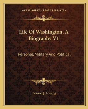 Life of Washington, a Biography V1: Personal, Military and Political