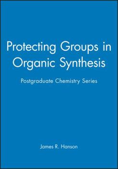 Hardcover Protecting Groups in Organic Synthesis: Postgraduate Chemistry Series Book