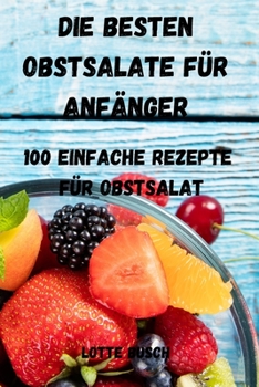 Paperback Die Besten Obstsalate Für Anfänger [German] Book