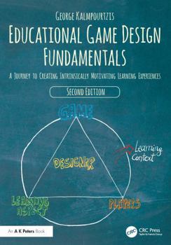 Paperback Educational Game Design Fundamentals: A Journey to Creating Intrinsically Motivating Learning Experiences Book