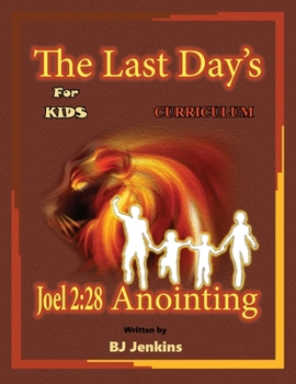 Paperback The Last Day's Joel 2: 28 Anointing for Kids Curriculum Book