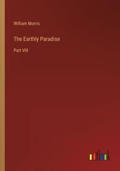 Paperback The Earthly Paradise: Part VIII Book