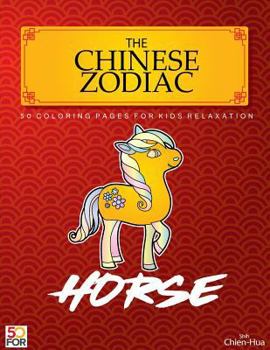 The Chinese Zodiac Horse 50 Coloring Pages For Kids Relaxation