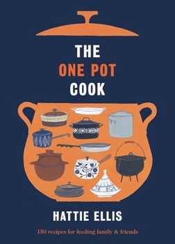 Hardcover The One Pot Cook: 150 Recipes for Feeding Family & Friends Book