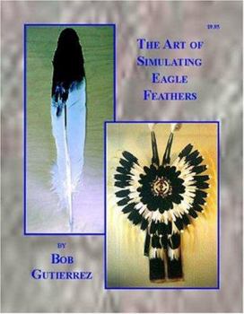 Paperback The Art of Simulating Eagle Feathers Book