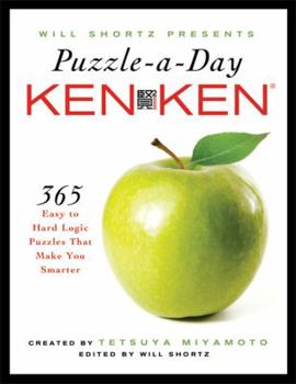 Hardcover Will Shortz Presents Puzzle-A-Day: Kenken: 365 Easy to Hard Logic Puzzles That Make You Smarter Book