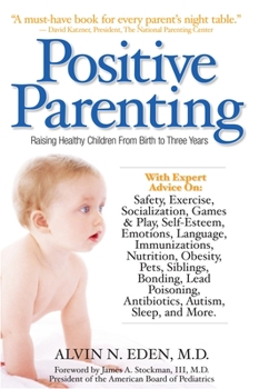 Paperback Positive Parenting: Raising Healthy Children from Birth to Three Years Book