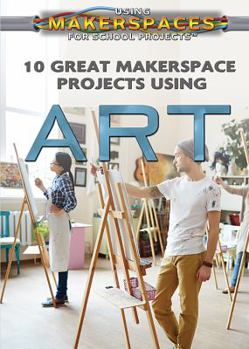 Library Binding 10 Great Makerspace Projects Using Art Book