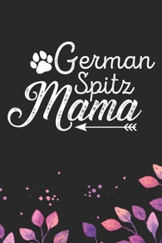 Paperback German Spitz Mama: Cool German Spitz Dog Mom Journal Notebook - German Spitz Puppy Lover Gifts - Funny German Spitz Mum Notebook - German Book